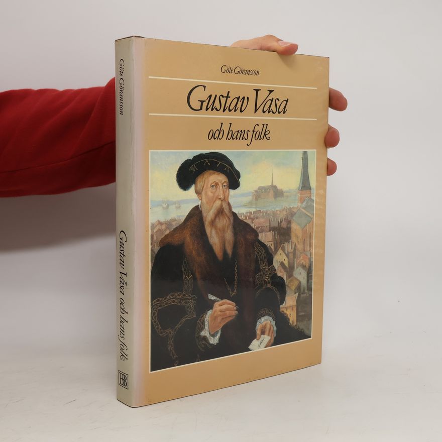 Göte Göransson Gustav Vasa och hans folk