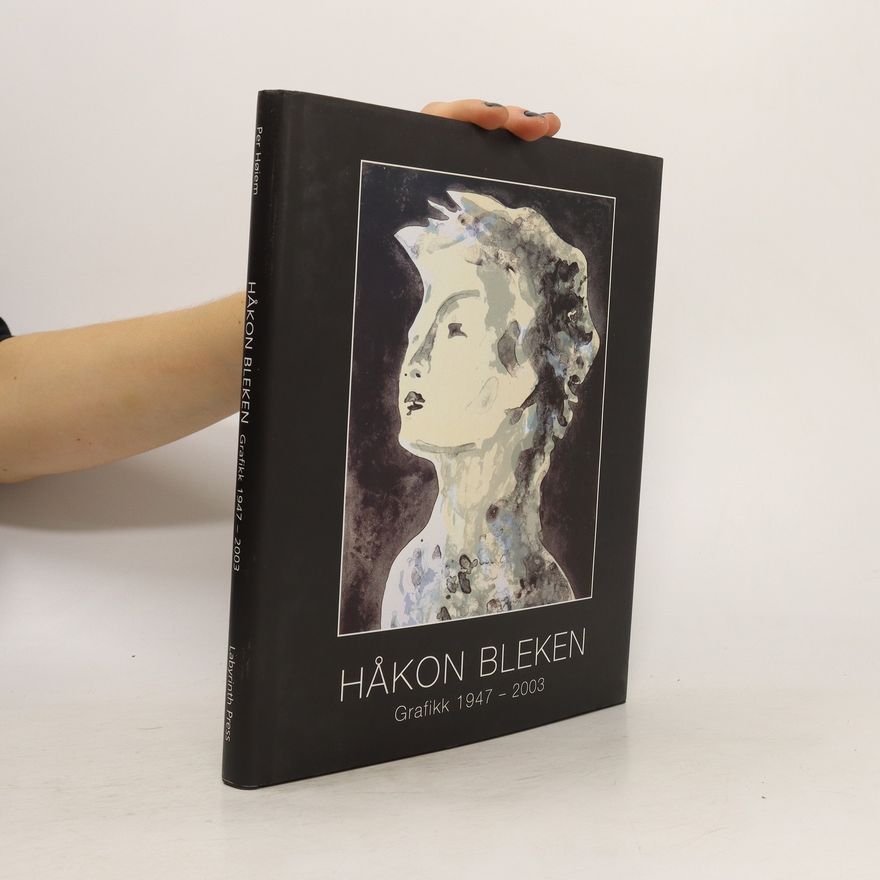 Håkon Bleken Håkon Bleken. Grafik 1947-2003