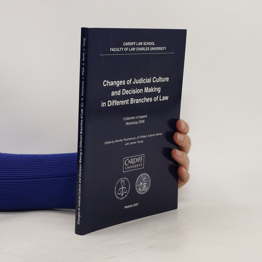Antonín Kerner Changes of Judicial Culture and Decision Making in Different Branches of Law