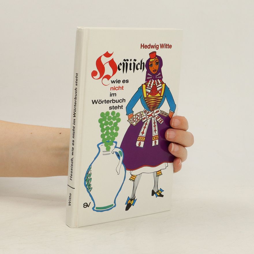 Hedwig Witte Hessisch, wie es nicht im Wörterbuch steht