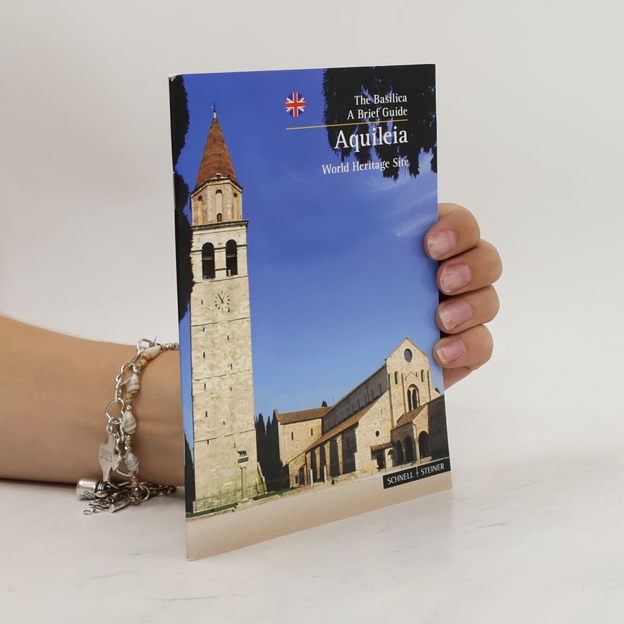 Enzo Andrian Aquileia. World Heritage Site. The Basilica - A Brief guide