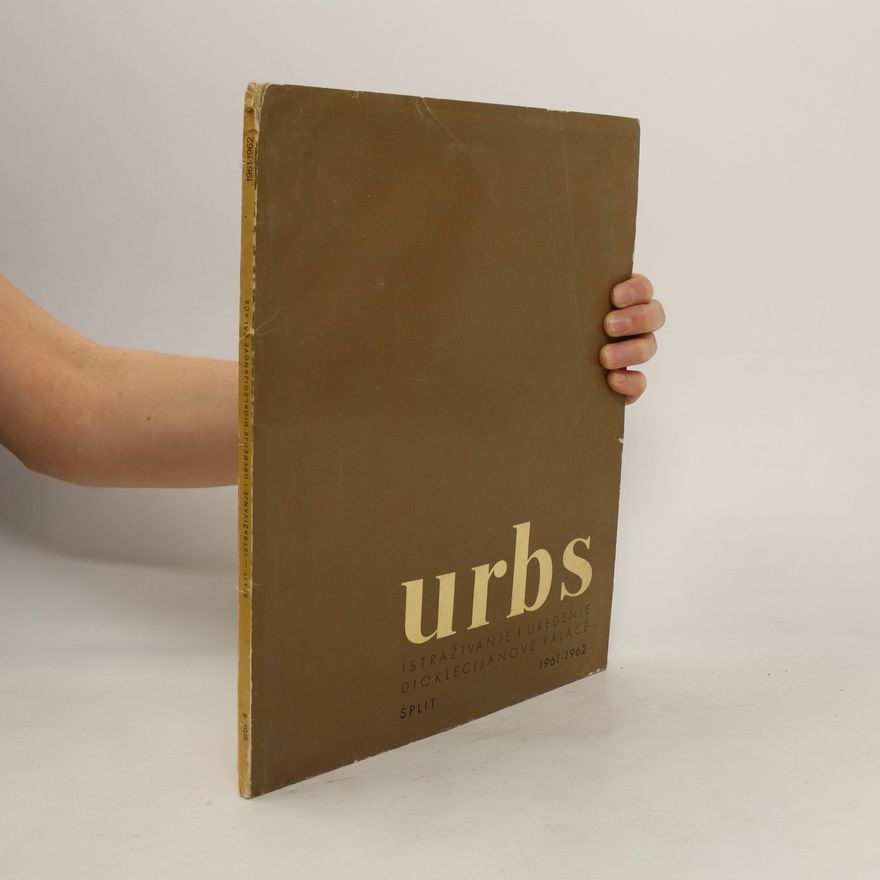 Kolektiv autorů Urbs 4. Split - Istraživanje i uređenje Dioklecijanove Palače 1961-1962