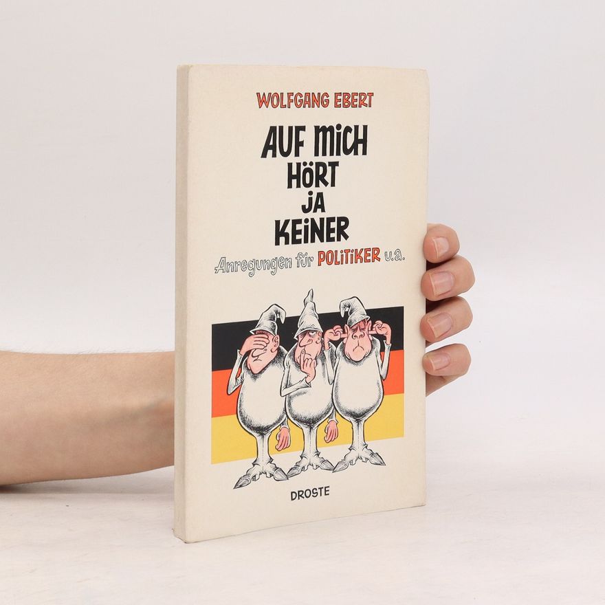 Wolfgang M. Ebert Auf mich hört ja keiner