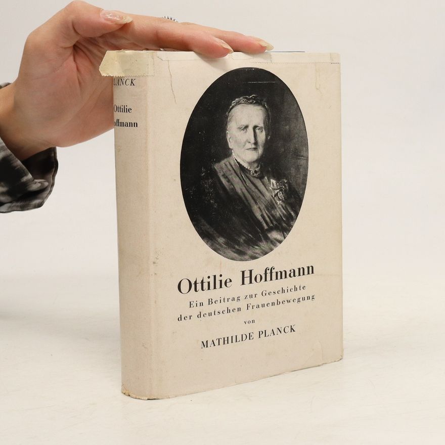 Mathilde PLANCK Ottilie Hoffmann. Ein Beitrag Zur Geschichte Der Deutschen Frauenbewegung