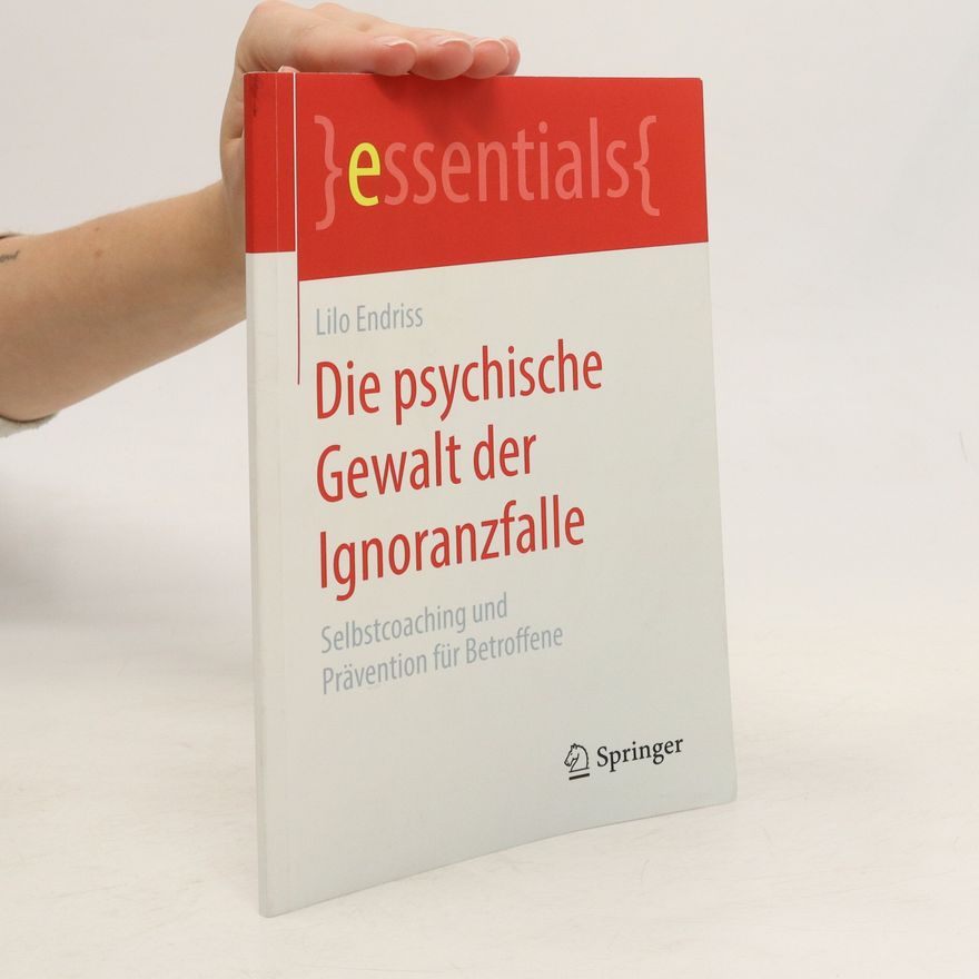 Lilo Endriss Die psychische Gewalt der Ignoranzfalle