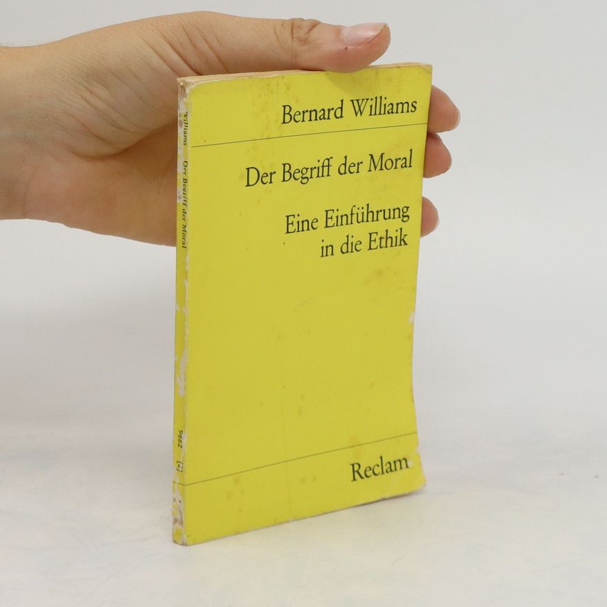 Bernard Williams Der Begriff der Moral