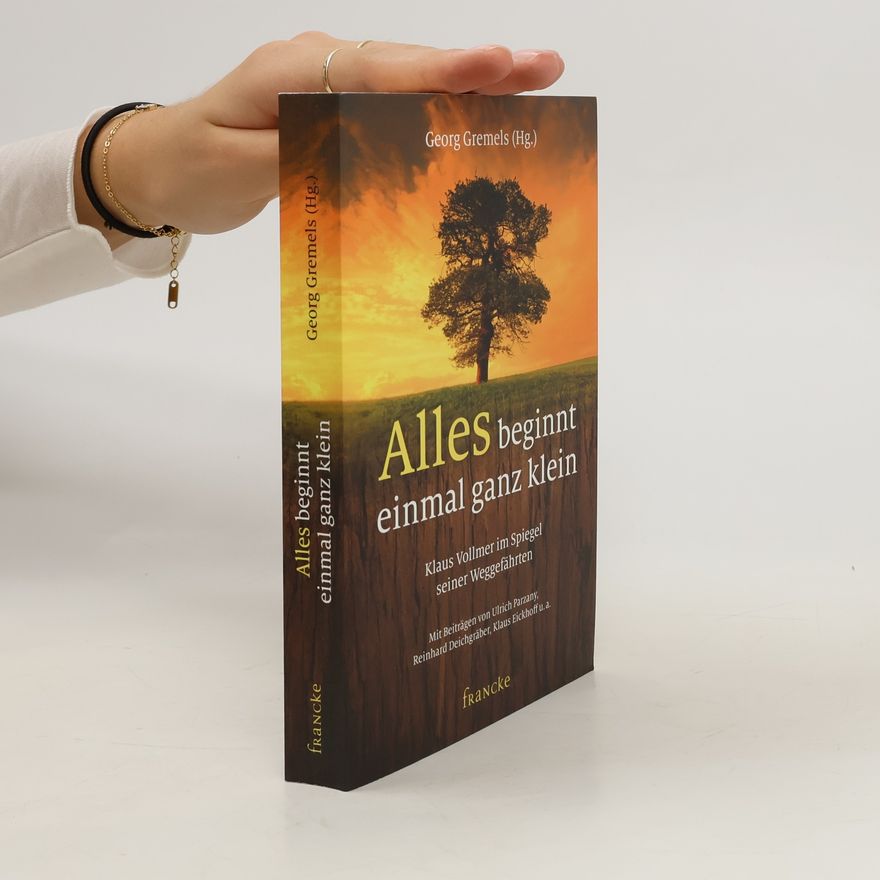 Georg Gremels Alles beginnt einmal ganz klein