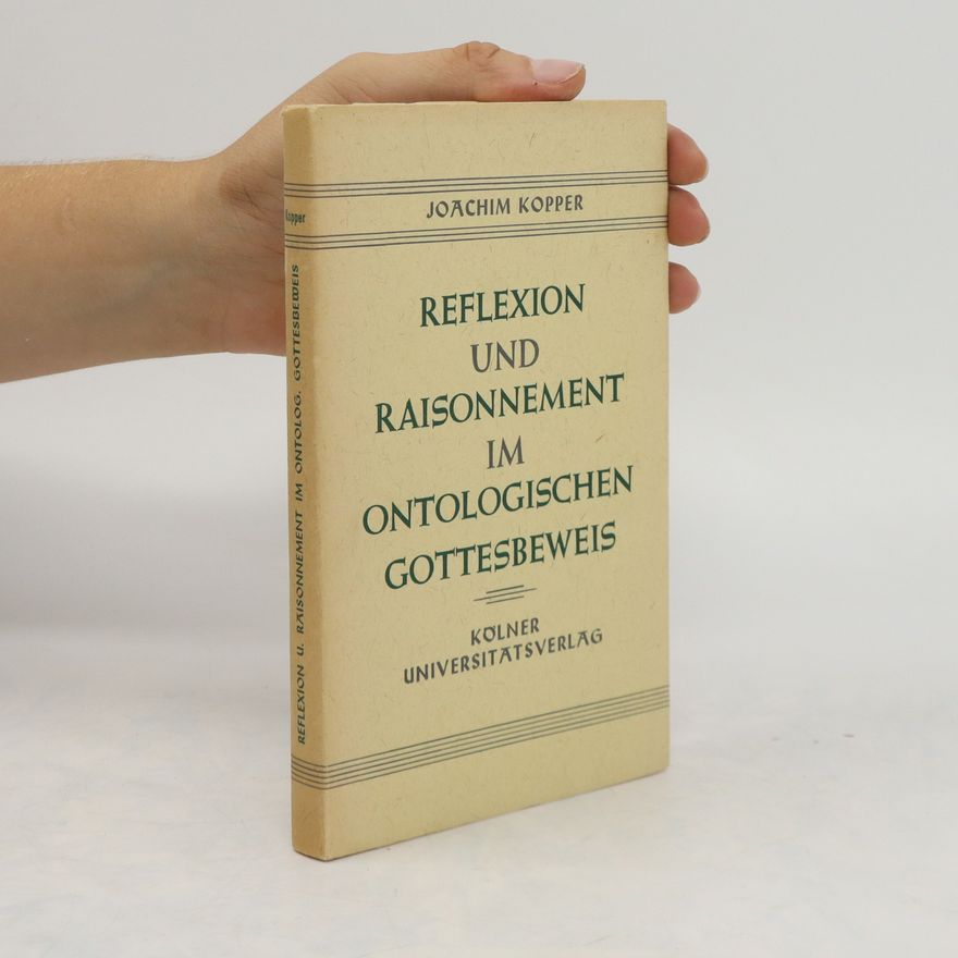 Joachim Kopper Reflexion und Raisonnement im ontologischen Gottesbeweis