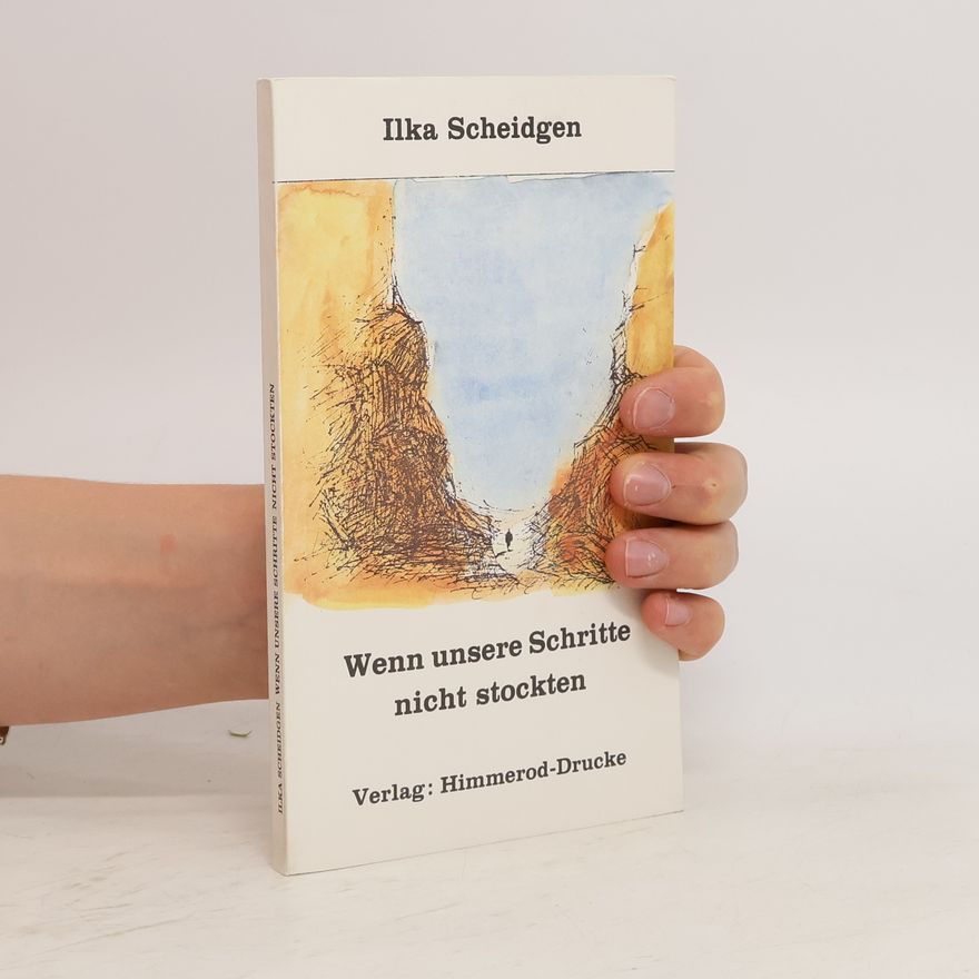 Ilka Scheidgen Wenn unsere Schritte nicht stockten