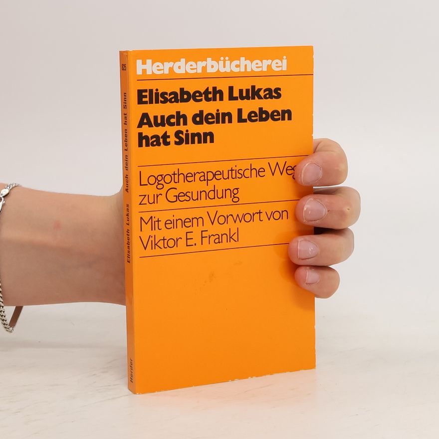 Elisabeth Lukas Auch dein Leben hat Sinn