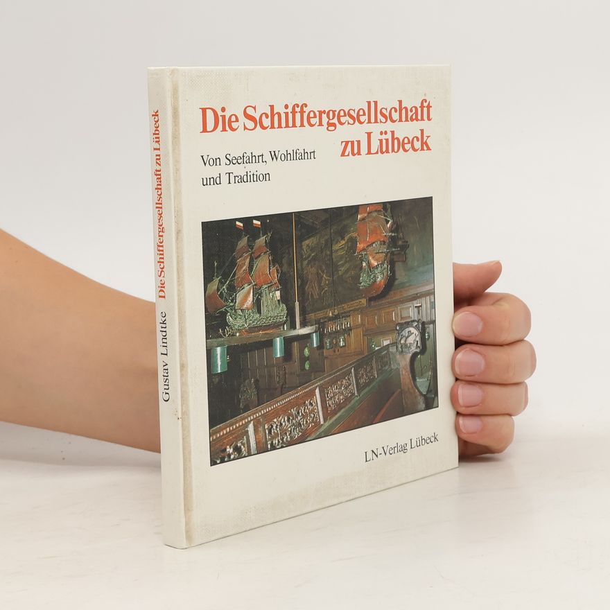 Gustav Lindtke Die Schiffergesellschaft zu Lübeck