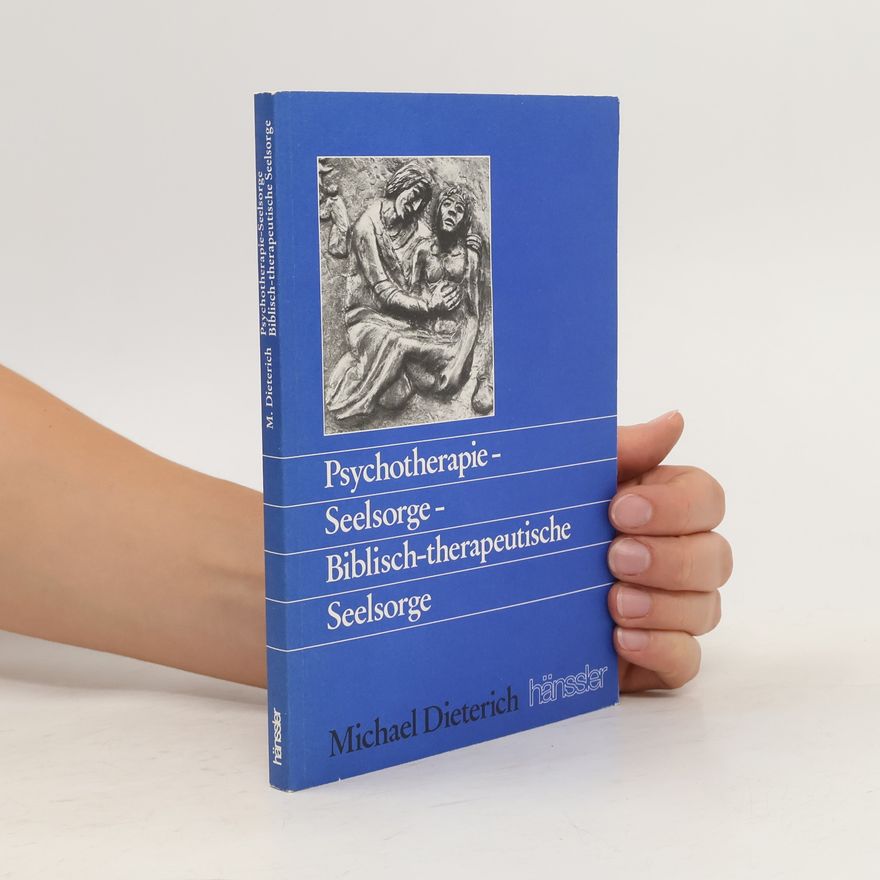 Michael Dieterich Psychotherapie, Seelsorge, biblisch-therapeutische Seelsorge