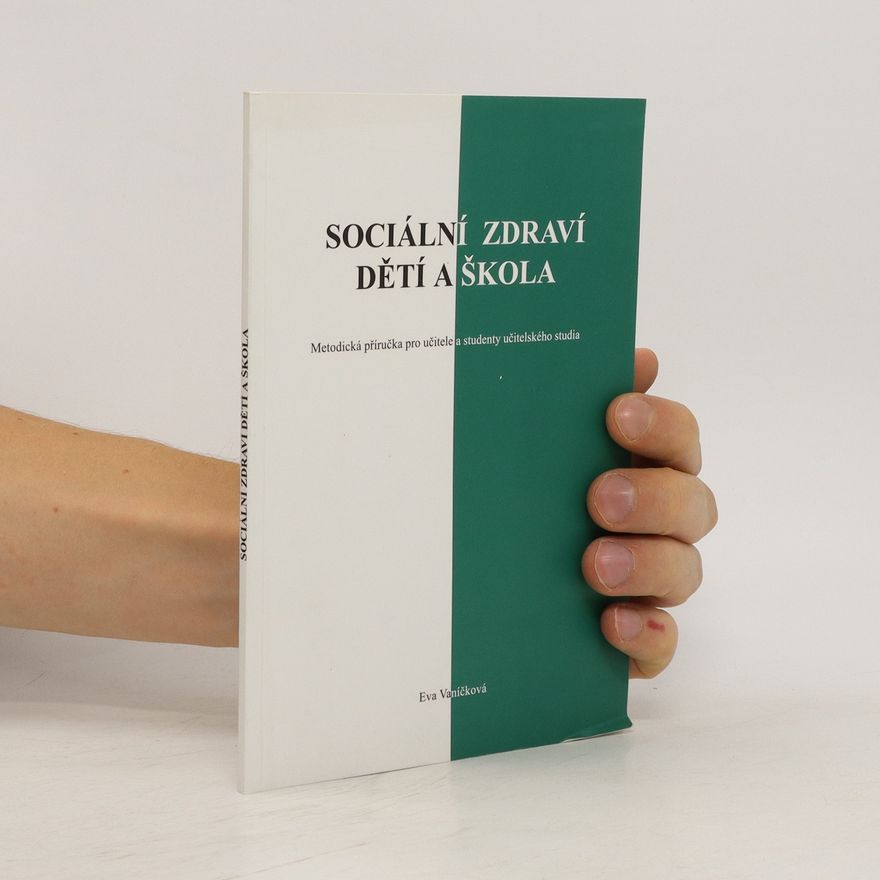 Eva Vaníčková Sociální zdraví dětí a škola. Metodická příručka pro učitele a studenty učitelského studia