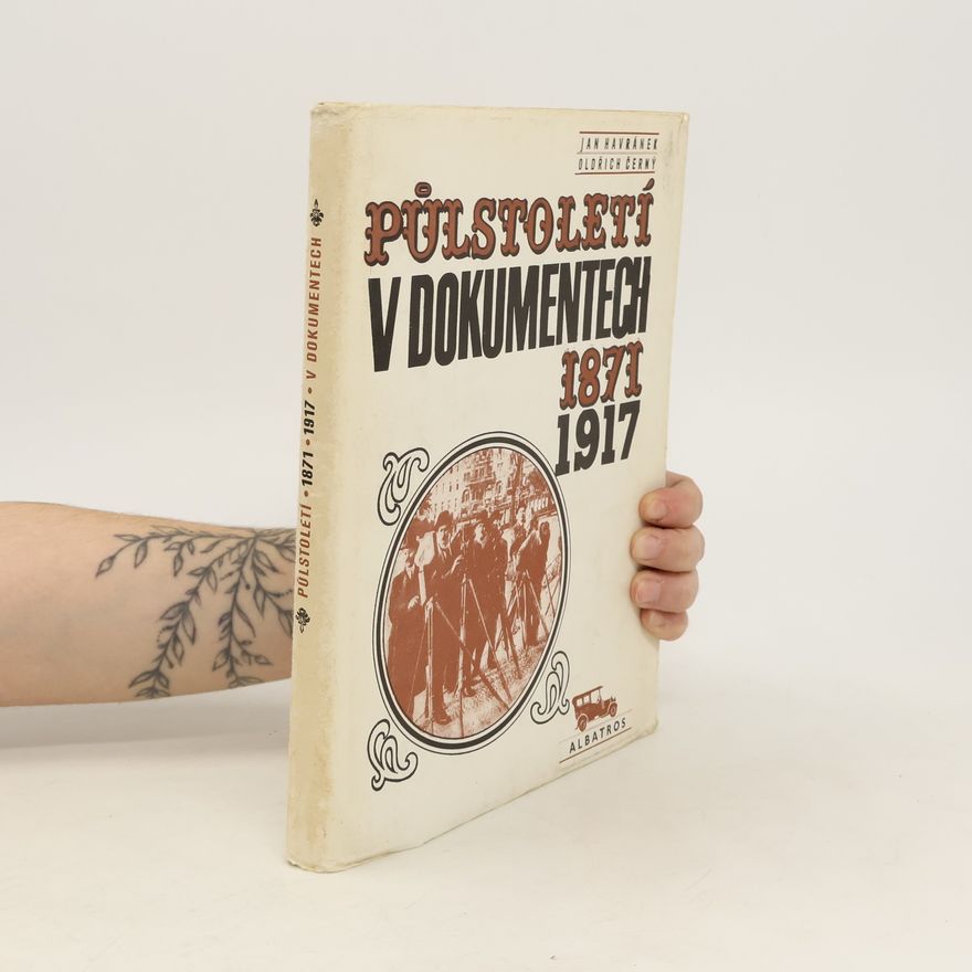 Oldřich Černý Půlstoletí v dokumentech : 1871-1917
