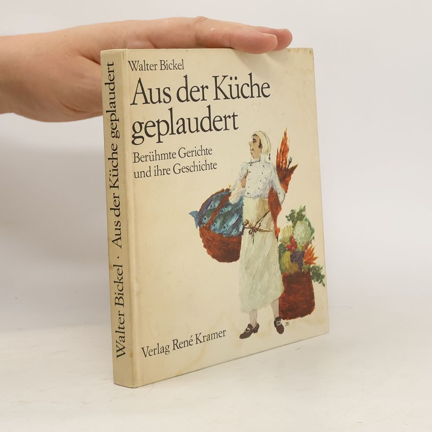 Walter Bickel Aus der Küche geplaudert