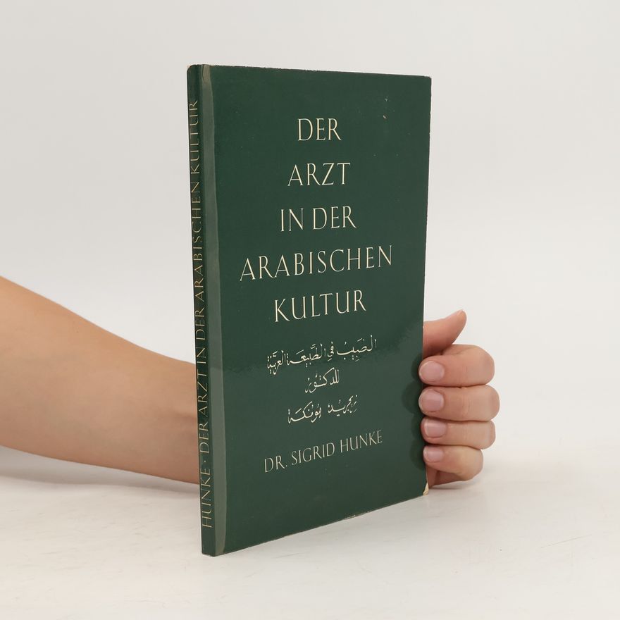 Sigrid Hunke Der Arzt in der arabischen Kultur