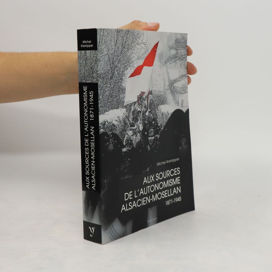 Michel Krempper Aux sources de l'autonomisme alsacien-mosellan