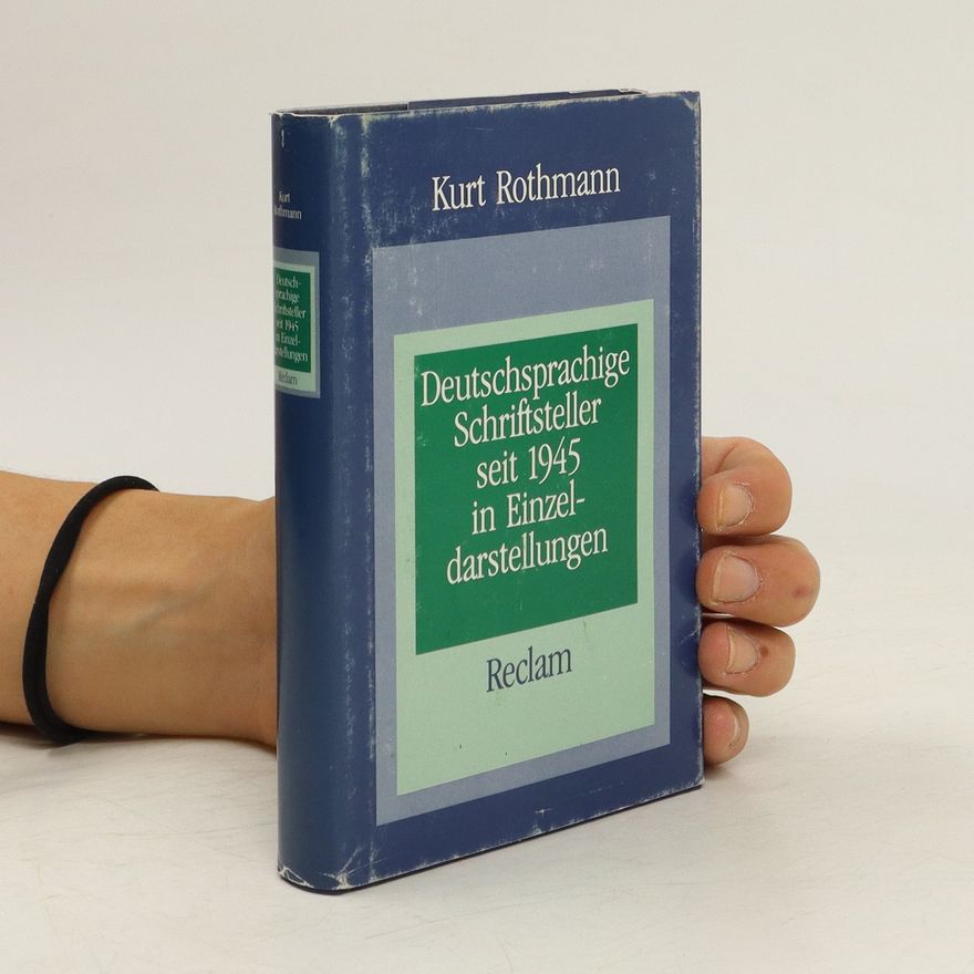 Kurt Rothmann Deutschsprachige Schriftsteller seit 1945 in Einzeldarstellungen