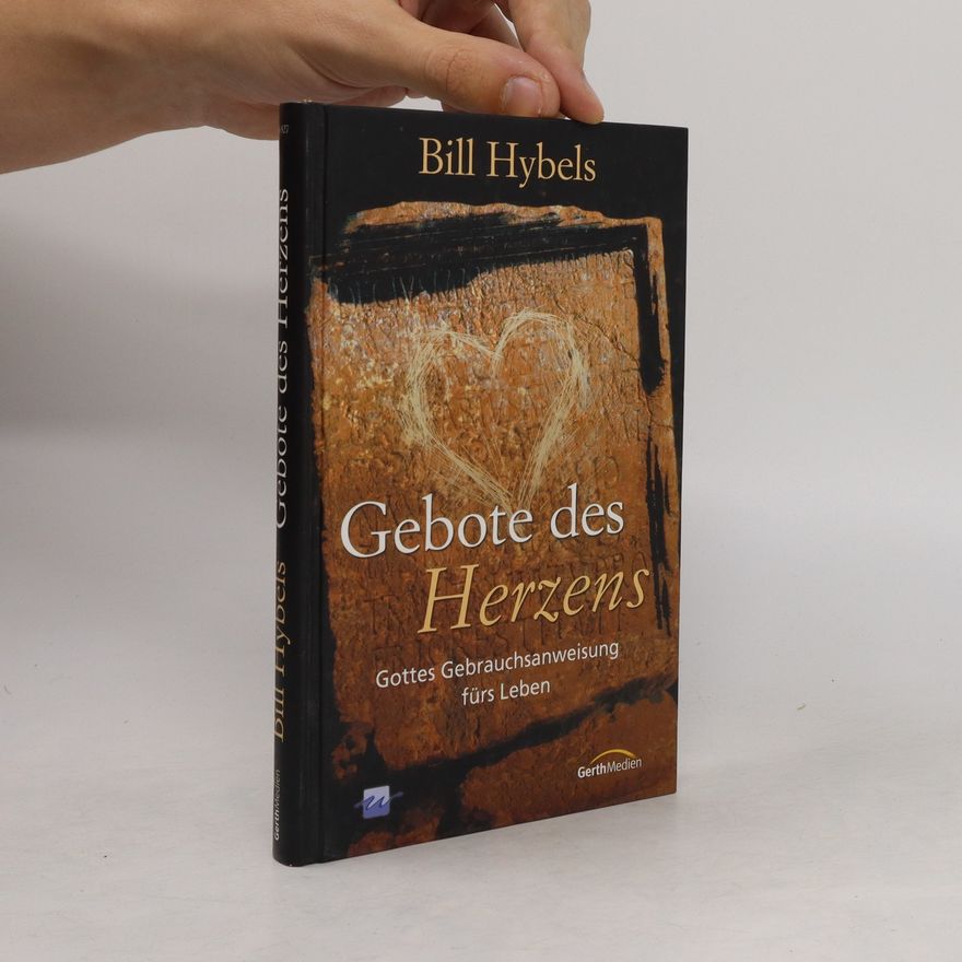 Bill Hybels Gebote des Herzens