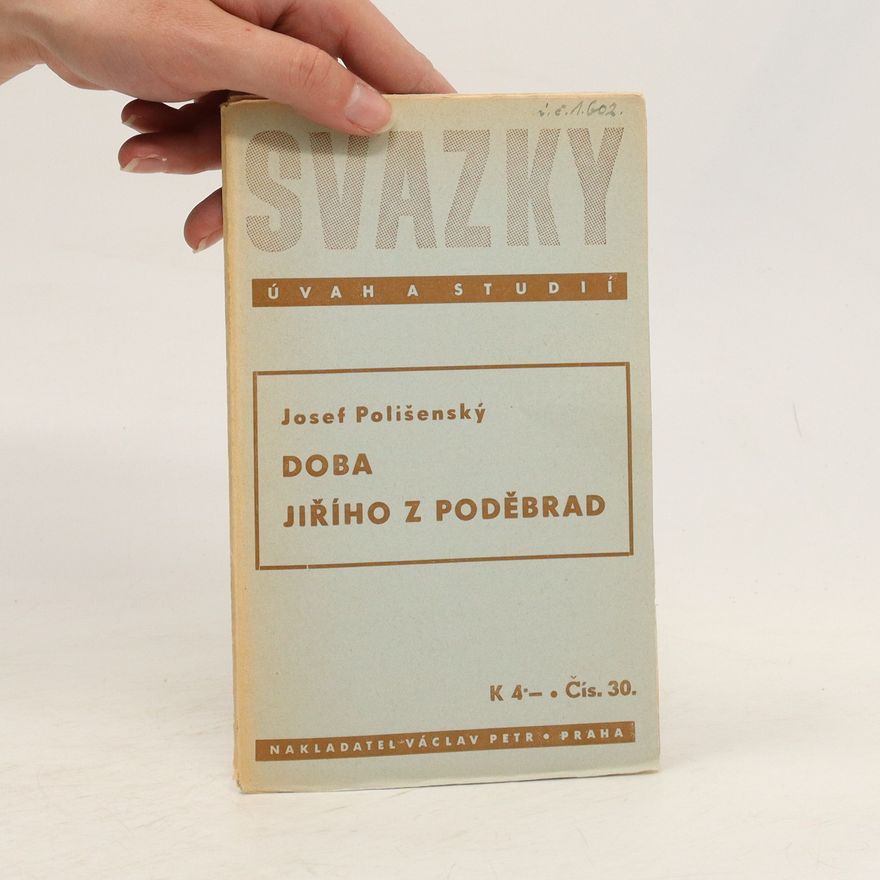 Josef Polišenský Svazky úvah a studií. Doba Jiřího z Poděbrad
