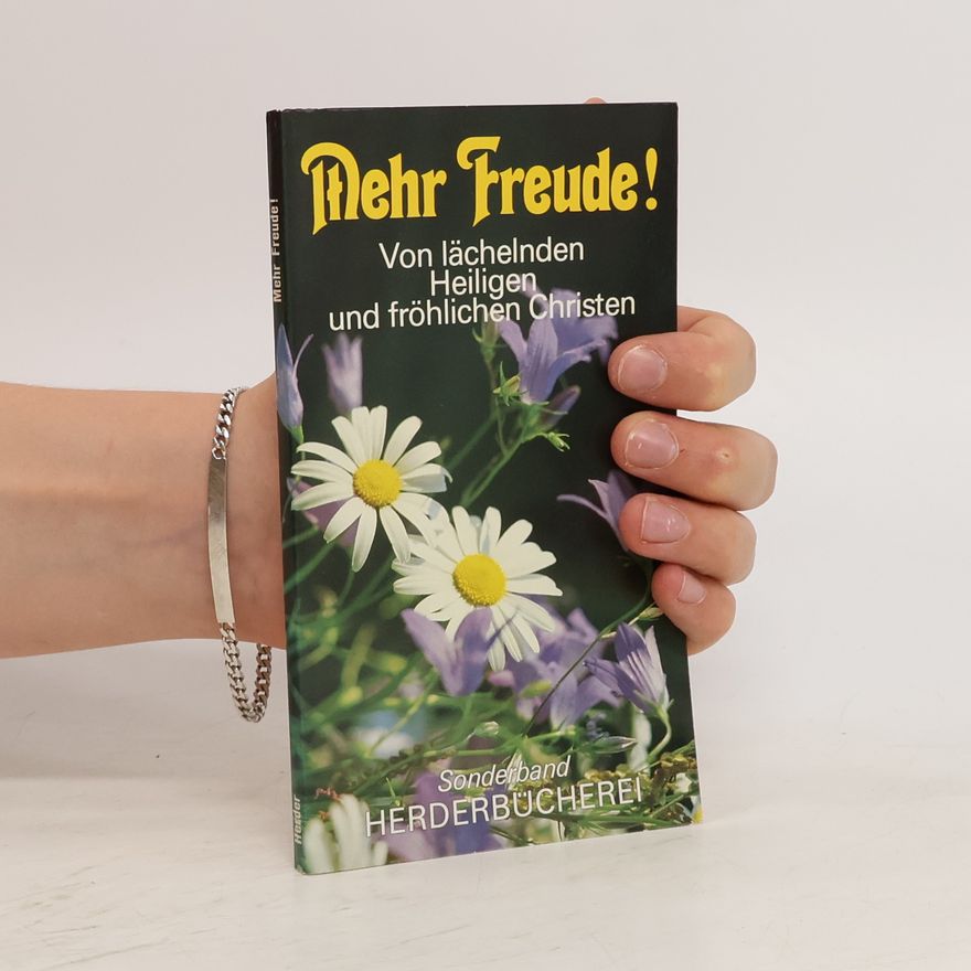 Josef Anselm Adelmann von Adelmannsfelden Mehr Freude. Von lächelnden Heiligen und fröhlichen Christen