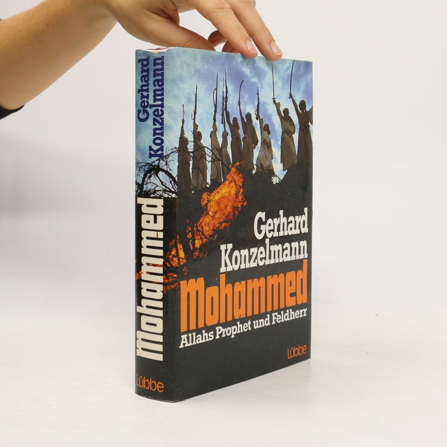 Gerhard Konzelmann Mohammed. Allahs Prophet und Feldherr