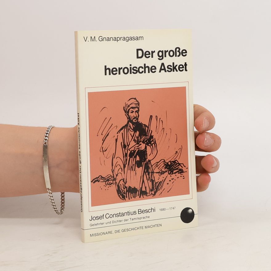 V. M. Gnanapragasam Der große heroische Asket. Josef Constantius Beschi