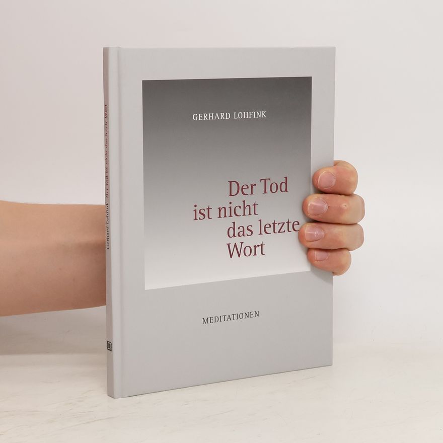 Gerhard Lohfink Der Tod ist nicht das letzte Wort