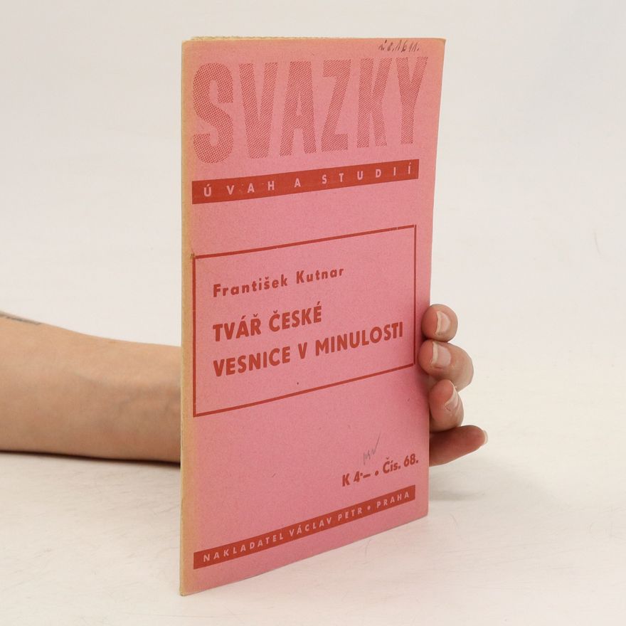 František Kutnar Svazky úvah a studií 68. Tvář české vesnice v minulosti
