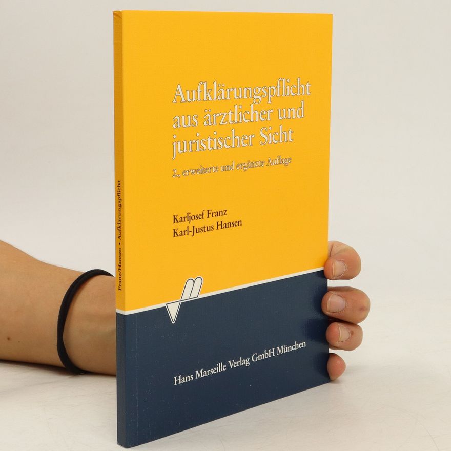 Karljosef Franz Aufklärungspflicht aus ärztlicher und juristischer Sicht