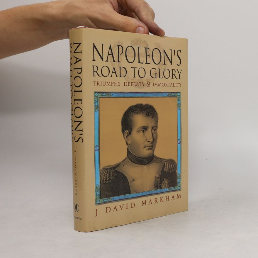 J. David Markham Napoleon's Road to Glory
