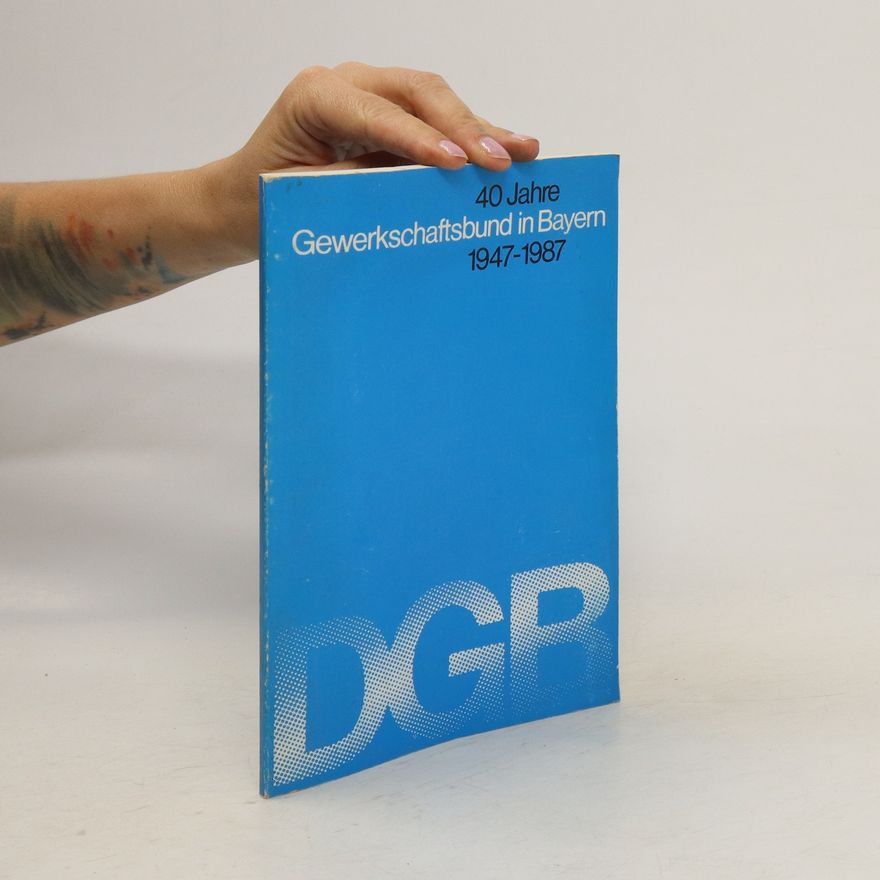 Autorenkollektiv 40 Jahre Gewerkschaftsbund in Bayern