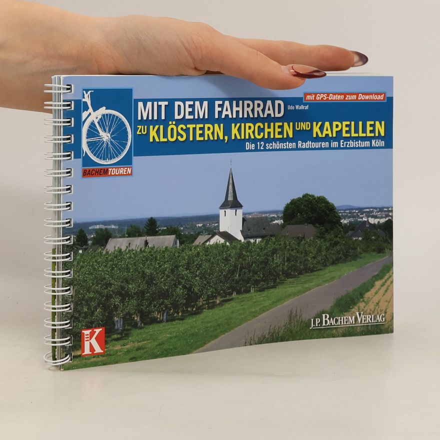 Udo Wallraf Mit dem Fahrrad zu Klöstern, Kirchen und Kapellen
