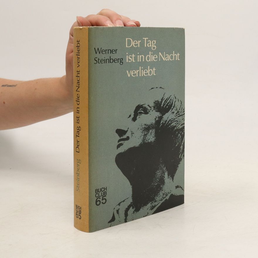 Werner Steinberg Der Tag ist in die Nacht verliebt
