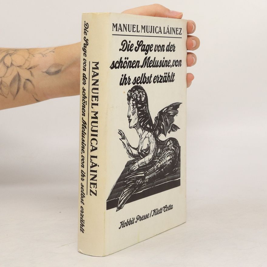 Manuel Mujica Láinez Die Geschichte von der schönen Melusine, von ihr selbst erzählt