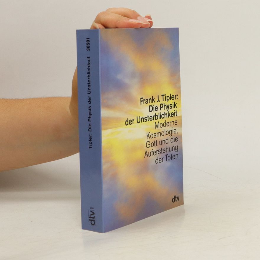 Frank J. Tipler Die Physik der Unsterblichkeit