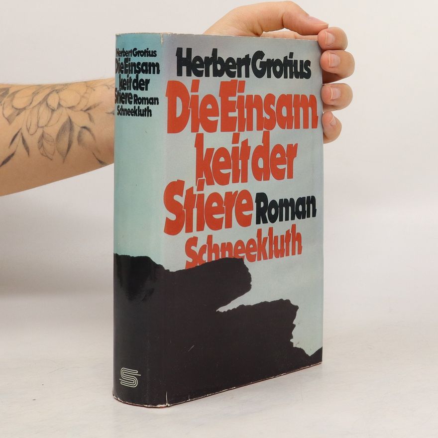 Herbert Grotius Die Einsamkeit der Stiere