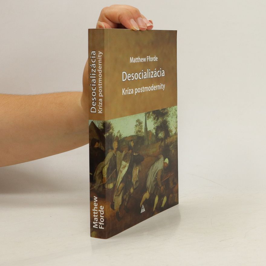 Matthew Fforde Desocializácia : kríza postmodernity