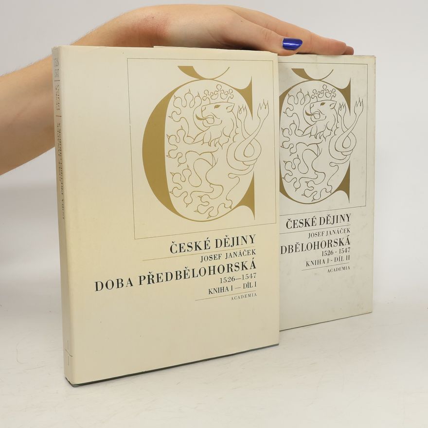 Josef Janáček České dějiny. Doba předbělohorská 1526-1547. Kniha I. Díl I. a II.
