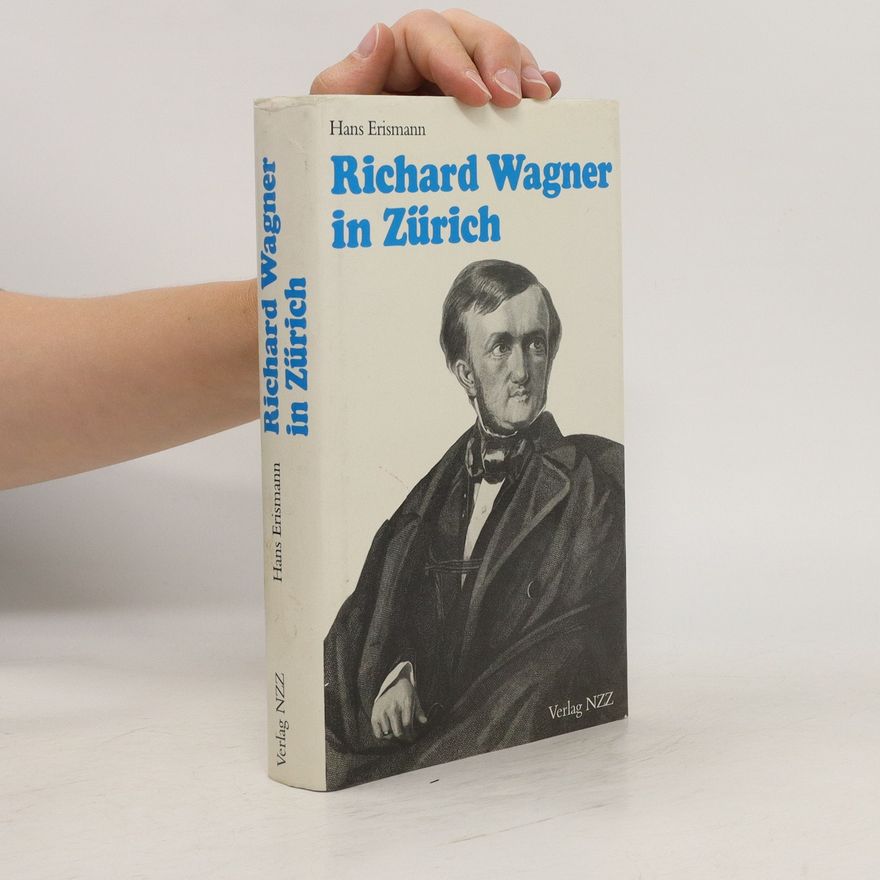 Hans Erismann Richard Wagner in Zürich
