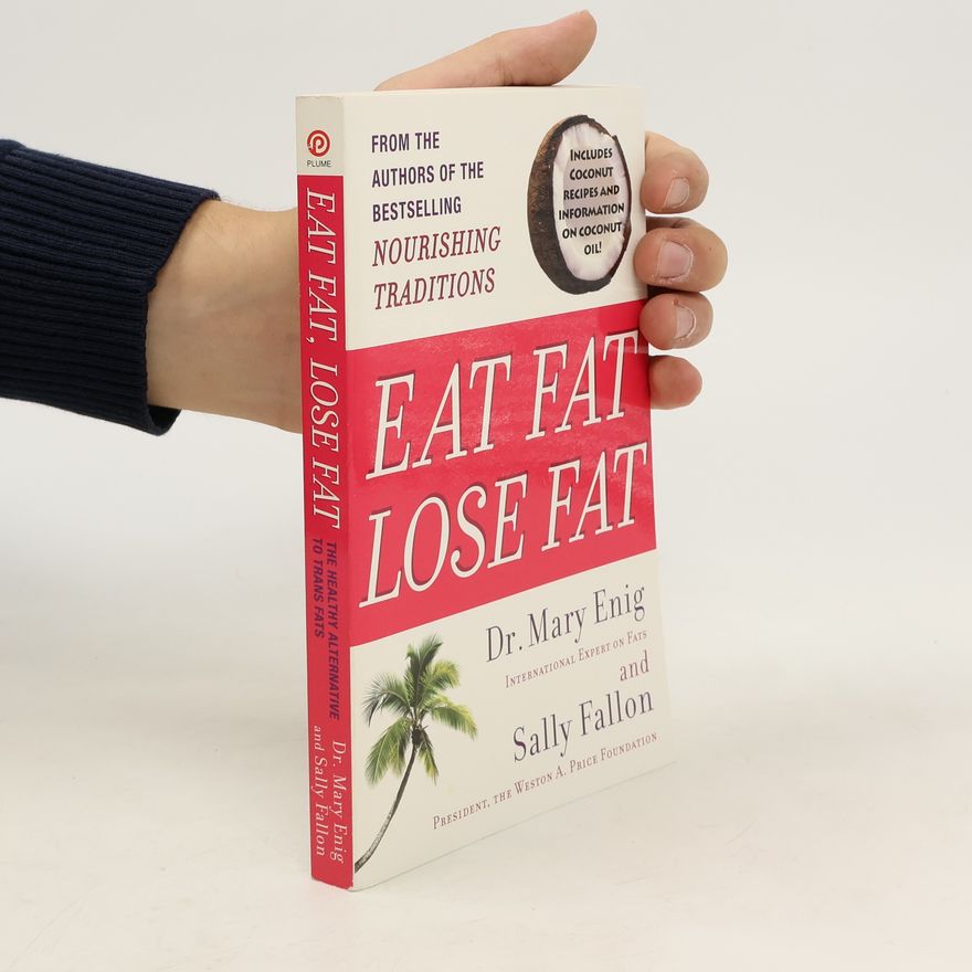 Mary Enig Eat Fat. Lose Fat