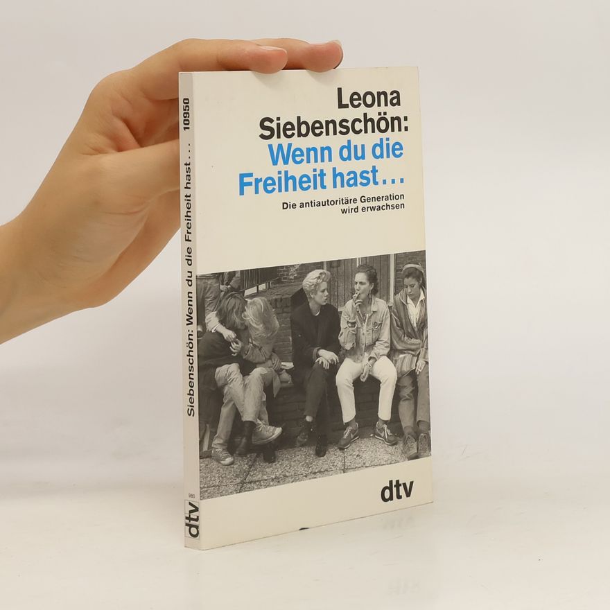 Leona Siebenschön Wenn du die Freiheit hast ...