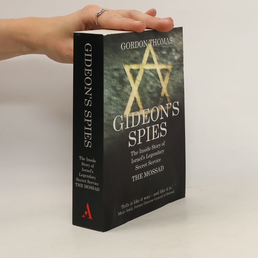 Gordon Thomas Gideon'S Spies: the Inside Story of Israel's Legendary Secret Service the Mossad