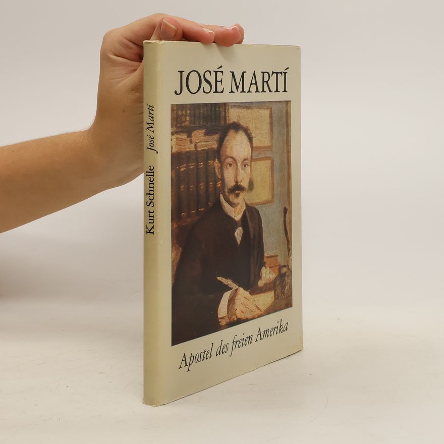 Kurt Schnelle José Martí. Apostel des freien Amerika