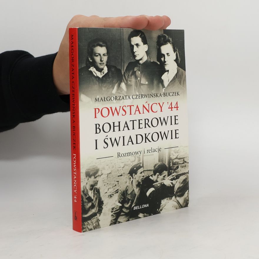 Czerwińska-Buczek Małgorzata Powstancy '44 Bohaterowie i swiadkowie