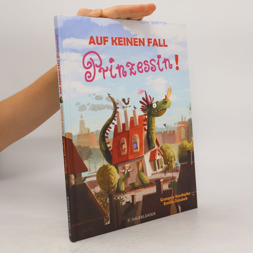 Grzegorz Kasdepke Auf keinen Fall Prinzessin!