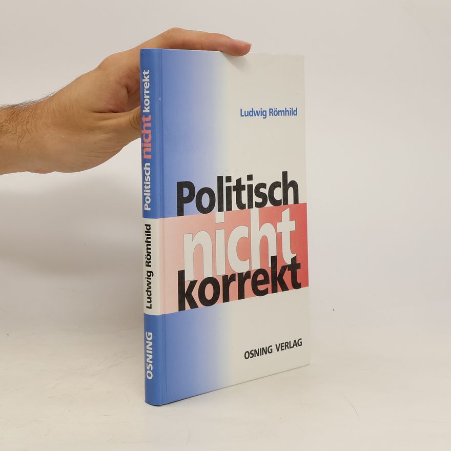 Ludwig Römhild Politisch nicht korrekt