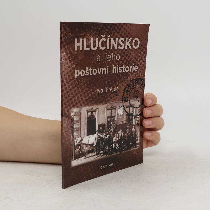 Ivo Prejda Hlučínsko a jeho poštovní historie