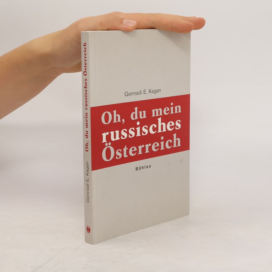 Gennadij E. Kagan Oh, du mein russisches Österreich