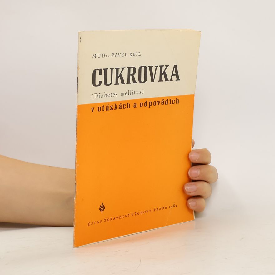 Pavel Reil Cukrovka (Diabetes mellitus) v otázkách a odpovědích